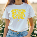 Everyone Watches Womens Sports Shirt