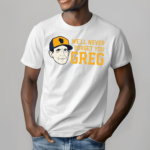 Craig Counsell We Will Never Forget You Greg Shirt