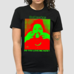 The Breeders Do You Love Me Now Shirt