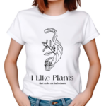 I Like Plants That Make Me Hallucinate 2024 Shirt