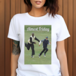 Jordan And Sergio Almost Friday Shirt