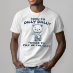 Neutral Pick Up The Pace Born To Dilly Dally Shirt