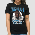 BMDTGO Young Dolph Deserved To Grow Old Shirt