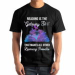 Reading Is The Gateway Skill That Makes All Other Learning Possible Shirt