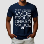 Ben Stiller Tame Thy Tempers Woe Frolic Dread Malice Shirt