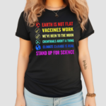 Earth Is Not Flat Stand Up For Science Shirt