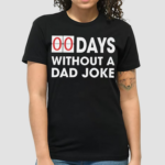 Zero Days Without a Dad Joke Fathers Day Shirt