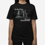 Lightning In The End God Created Pleasures Shirt