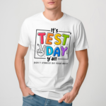 Its Test Day Y All Dont Stress Do Your Best Teacher Shirt