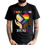 Free Mom Hugs Supports LGBTQ Gay Pride Month Shirt