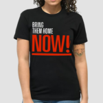 Bring Them Home Now Shirt