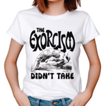 The Exorcism Didn’t Take 2024 Shirt