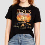 Jesus The Way The Truth The Life Shirt