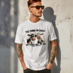 Cows You Think I Am Sassy You Should Meet The Girl I Gave Birth To Shirt