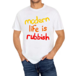 Modern Life Is Rubbish 2024 Shirt