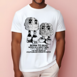 Born To Nug World Is A Happy Meal Nuggets Eaten 2024 Shirt