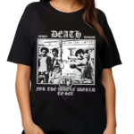 Death For The Whole World To See Shirt