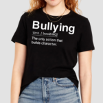 Bullying Verb The Only Action That Builds Character Shirt