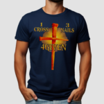 One Cross Three Nails Four Given Shirt