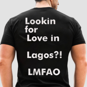 Lookin For Love in Lagos LMFAO Shirt