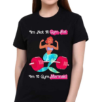 Im Not A Gym Rat Im A Gym Mermaid Shirt