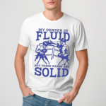 My Gender Is Fluid But These Hands Are Solid 2024 Shirt