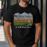 Middle Class Fancy It Will Blow Over Shirt