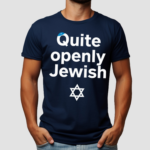 Quite Openly Jewish Shirt