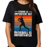 School Is Important But Baseball Is Importanter Vintage Shirt