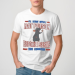 Mouse I Will Serve Myself Rat Poison Before I Serve This Country 2024 Shirt