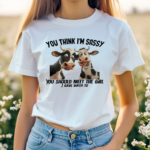 Cows You Think I Am Sassy You Should Meet The Girl I Gave Birth To Shirt