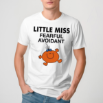 Little Miss Fearful Avoidant Shirt