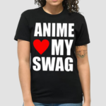 Anime Love My Swag Shirt