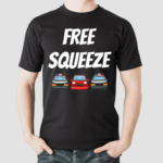 Free Squeeze Car Shirt