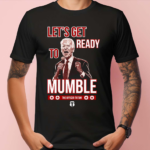 Tatum Let’s Get Ready To Mumble Shirt