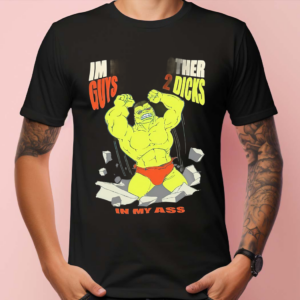 I’m Not Like Other Guys I’ve Got 2 Dcks In My Ss Shirt