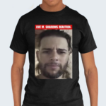 Bratasentot420 Live M Shadows Reaction Shirt