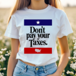 Dont Pay Your Taxes Shirt