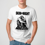 Skin Of Night Club Lust T Shirt