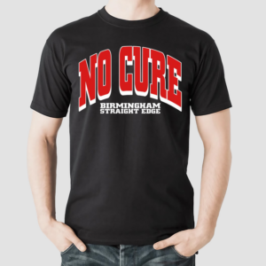 No Cure Birmingham Straight Edge Shirt