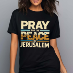 Pray For The Peace Jerusalem Shirt