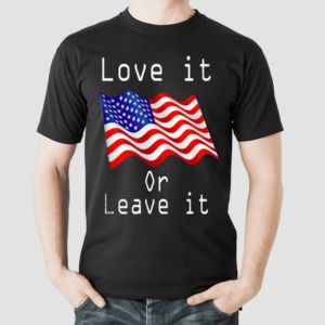 America Flag Love It Or Leave It Shirt