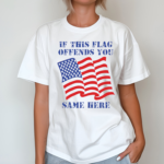 America Flag If This Flag Offends You Same Here Shirt