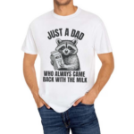 Raccoon Just A Dad Who Always Came Back With The Milk 2024 Shirt