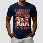 Dogs I Support Putting Animal Abusers To Sleep Shirt