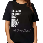 Bleach Blonde Bad Built Butch Body 2024 Shirt