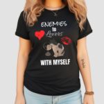 Cat Enemies To Lovers With Myself Shirt