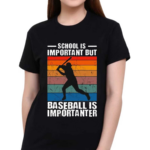 School Is Important But Baseball Is Importanter Vintage Shirt