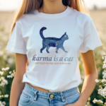 Karma Is A Cat Shirt