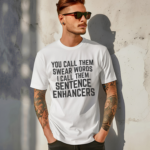 You Call Them Swear Words I Call Them Sentence Enhancers Shirt